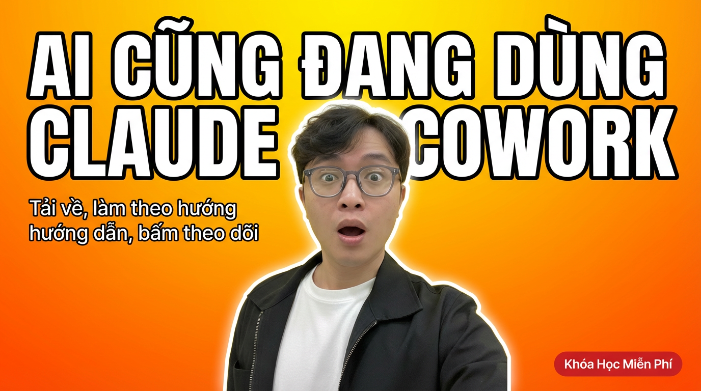 🚀 Claude Cowork: Hướng Dẫn Từ A-Z Giải Phóng Năng Suất Của Bạn