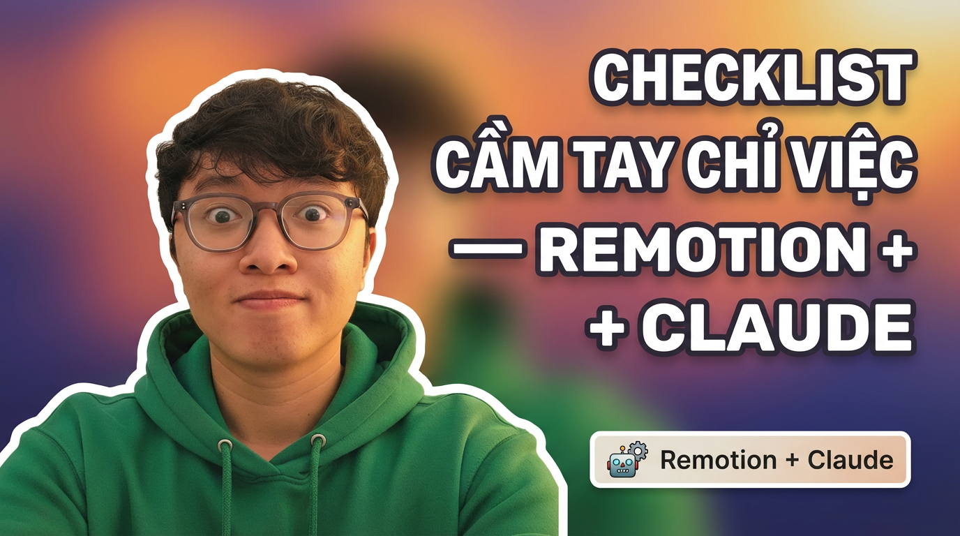 Checklist dạng “cầm tay chỉ việc” để người mới bắt đầu dùng Remotion + Claude