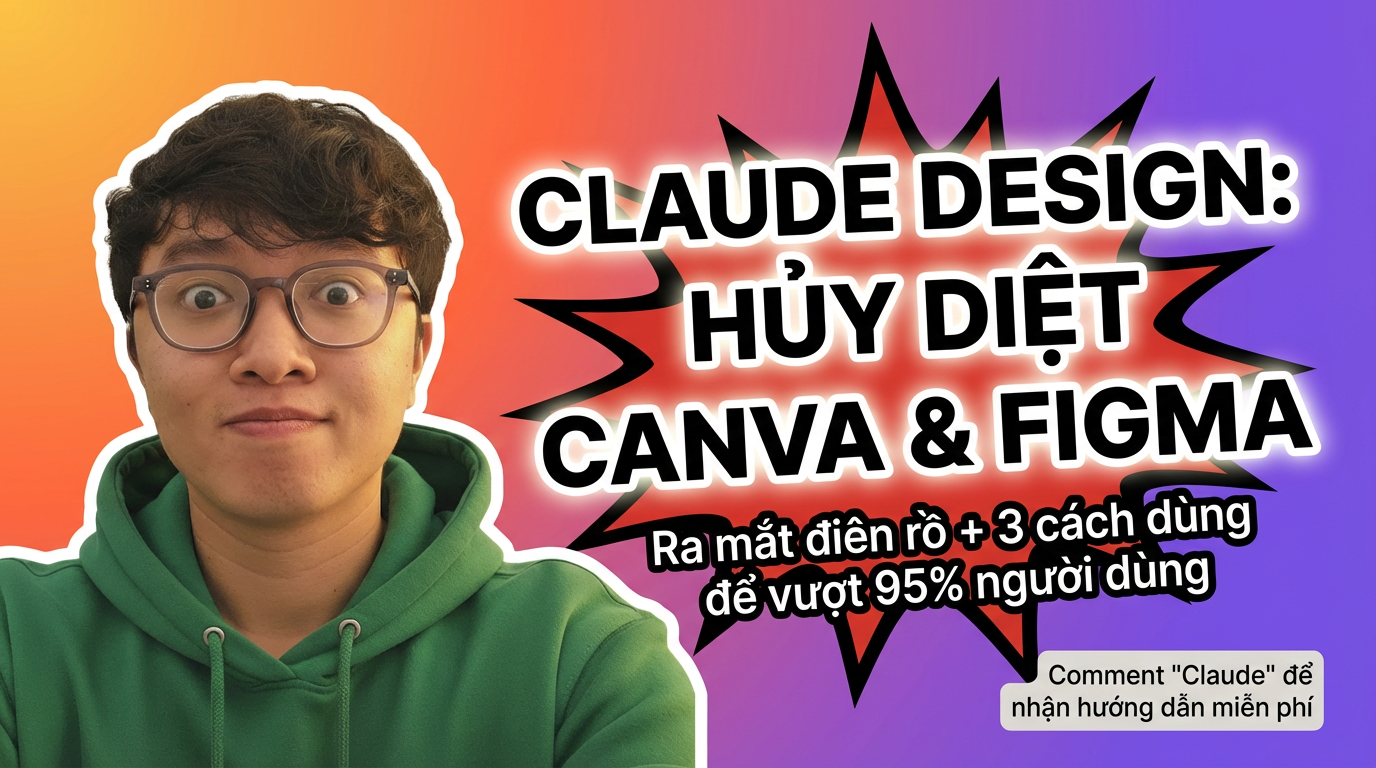 Claude Design Vừa "Hủy Diệt" Canva & Figma — Đây Là Cách Dùng Để Bạn Vượt Trước 95% Người Dùng 🎨